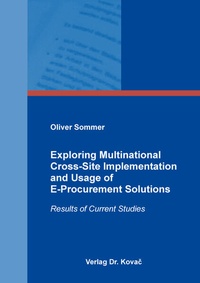 Enlarge image Cover: Exploring Multinational Cross-Site Implementation and Usage of E-Procurement Solutions - Kovac, Dr. Verlag
