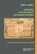 Bild: Einführung in die Geschichte der Guarani-Missionen - Aschendorff