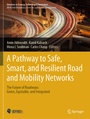 Cover: A Pathway to Safe, Smart, and Resilient Road and Mobility Networks - Springer