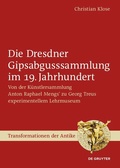Cover: Die Dresdner Gipsabgusssammlung im 19. Jahrhundert - De Gruyter