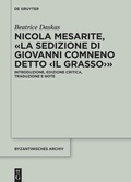 Cover: Nicola Mesarite, &laquo;La Sedizione di Giovanni Comneno detto <il Grasso>&raquo; - De Gruyter