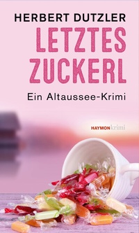 Abbildung von: Letztes Zuckerl - Haymon Verlag