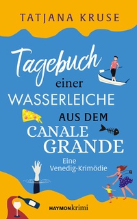Abbildung von: Tagebuch einer Wasserleiche aus dem Canale Grande - Haymon Verlag