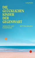 Cover: Die gl&uuml;cklichen Kinder der Gegenwart - Haymon Verlag