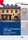 Cover: Andreas von Baumgartner (1793-1865), Schriftenreihe Geschichte der Naturwissenschaften und der Technik, Bd. 43 - Trauner Verlag