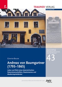 Abbildung von: Andreas von Baumgartner (1793-1865), Schriftenreihe Geschichte der Naturwissenschaften und der Technik, Bd. 43 - Trauner Verlag