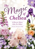 Cover: The Magic of Chelsea - A Flower Show Like No Other - How2books