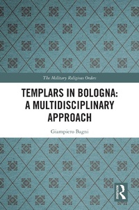 Enlarge image Cover: Templars in Bologna: A Multidisciplinary Approach - Taylor & Francis