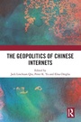 Cover: The Geopolitics of Chinese Internets - Routledge