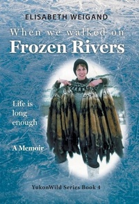 Enlarge image Cover: When We Walked on Frozen Rivers - FriesenPress