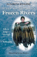 Cover: When We Walked on Frozen Rivers - FriesenPress