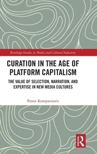 Enlarge image Cover: Curation in the Age of Platform Capitalism - Routledge