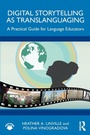 Cover: Digital Storytelling as Translanguaging - Routledge