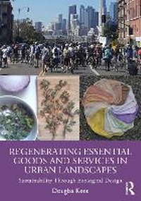 Abbildung von: Regenerating Essential Goods and Services in Urban Landscapes - Routledge