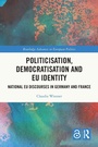 Cover: Politicisation, Democratisation and EU Identity - Routledge