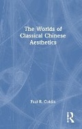 Cover: The Worlds of Classical Chinese Aesthetics - Routledge