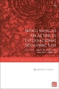 Cover: Hong Kong as an Actor in International Economic Law - Hart Publishing