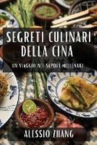 Abbildung von: Segreti Culinari della Cina - Alessio Zhang