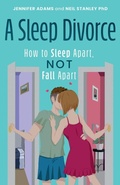 Cover: A Sleep Divorce: How to Sleep Apart, Not Fall Apart - Troubador Publishing