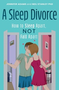 Enlarge image Cover: A Sleep Divorce: How to Sleep Apart, Not Fall Apart - Troubador Publishing