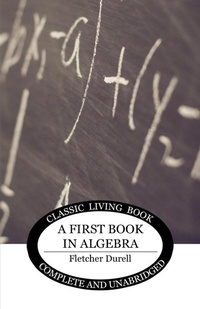 Enlarge image Cover: A First Book in Algebra - Living Book Press