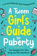 Cover: A Tween Girl's Guide to Puberty - Bemberton