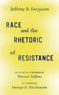 Cover: Race and the Rhetoric of Resistance - Rutgers University Press
