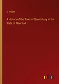 Cover: A History of the Town of Queensbury in the State of New York - Outlook Verlag