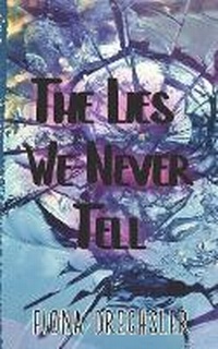 Abbildung von: The Lies We Never Tell - Fiona Drechsler