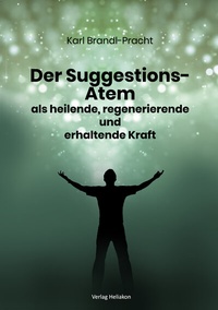 Abbildung von: Der Suggestions-Atem als heilige, regenerierende und erhaltende Kraft - Verlag Heliakon