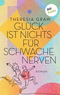 Cover: Gl&uuml;ck ist nichts f&uuml;r schwache Nerven - dotbooks