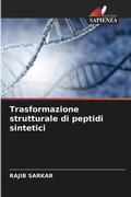 Cover: Trasformazione strutturale di peptidi sintetici - Edizioni Sapienza