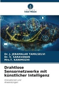 Cover: Drahtlose Sensornetzwerke mit kuenstlicher Intelligenz - Verlag Unser Wissen