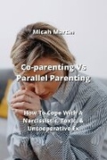 Cover: Co-parenting Vs Parallel Parenting - Micah Martin