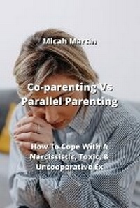 Enlarge image Cover: Co-parenting Vs Parallel Parenting - Micah Martin
