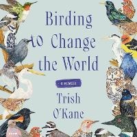 Enlarge image Cover: Birding to Change the World - HarperCollins