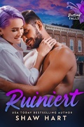 Cover: Ruiniert (Destiny Falls, #2) - Shaw Hart