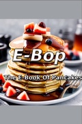 Cover: E-Bop E-Book of Pancakes - Robert Alexander