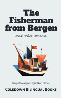Abbildung von: The Fisherman from Bergen and Other Stories - Coledown Bilingual Books