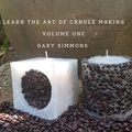 Cover: Learn the Art of Candlemaking (Complete online candlemaking course, #1) - GARY SIMMONS
