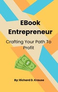 Cover: EBook Entrepreneur: Crafting Your Path to Profit - Richard Krause