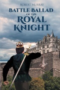 Cover: Battle Ballad of the Royal Knight - Page Publishing, Inc.