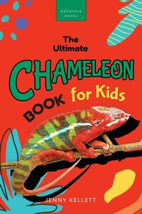 Bild vergrößern Bild: The Ultimate Chameleon Book for Kids - Bellanova Books