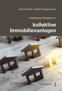 Abbildung von: Praktischer Ratgeber für kollektive Immobilienanlagen - Schulthess Juristische Medien