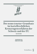 Cover: Der nemo tenetur-Grundsatz im kartellrechtlichen Kronzeugenverfahren der Schweiz und der EU - Schulthess Juristische Medien
