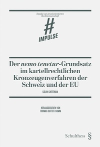 Abbildung von: Der nemo tenetur-Grundsatz im kartellrechtlichen Kronzeugenverfahren der Schweiz und der EU - Schulthess Juristische Medien