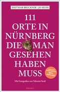 Cover: 111 Orte in N&uuml;rnberg, die man gesehen haben muss - Emons Verlag
