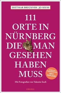 Abbildung von: 111 Orte in Nürnberg, die man gesehen haben muss - Emons Verlag