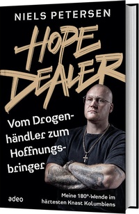 Abbildung von: Hope Dealer - Vom Drogenhändler zum Hoffnungsbringer - adeo Verlag