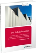 Cover: Der Industriemeister / &Uuml;bungs- und Pr&uuml;fungsbuch - Feldhaus